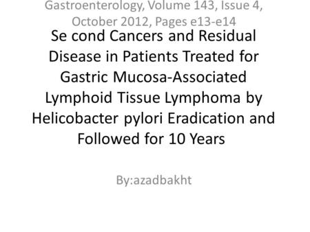 Se cond Cancers and Residual Disease in Patients Treated for Gastric Mucosa-Associated Lymphoid Tissue Lymphoma by Helicobacter pylori Eradication and.