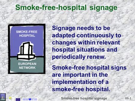09-1 Smoke-free hospital signage Smoke-free-hospital signage Signage needs to be adapted continuously to changes within relevant hospital situations and.