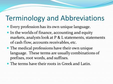 Terminology and Abbreviations Every profession has its own unique language. In the worlds of finance, accounting and equity markets, analysts look at P.