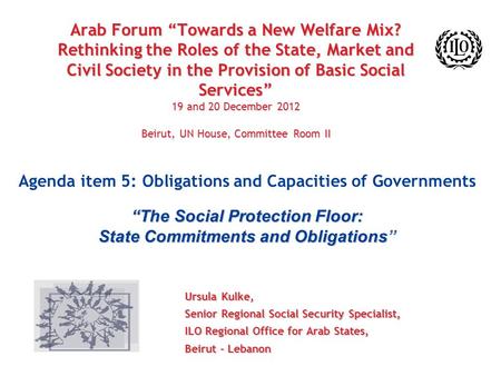 Arab Forum “Towards a New Welfare Mix? Rethinking the Roles of the State, Market and Civil Society in the Provision of Basic Social Services” 19 and 20.