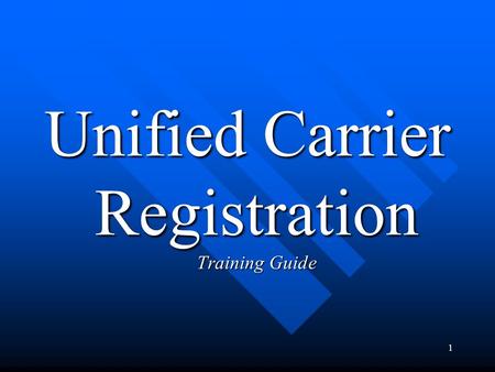 1 Unified Carrier Registration Training Guide. 2 Disclaimer: The information provided here is based on the informal interpretation of the Unified Carrier.