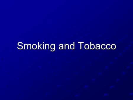 Smoking and Tobacco. The Facts: Smoking is the most preventable cause of death. “Smokeless 2000” Approximately 50 million people smoke. 350,000 to 500,000.
