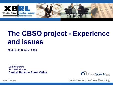 The CBSO project - Experience and issues Madrid, 05 October 2006 Camille Dümm Pascal Rodrique Central Balance Sheet Office.