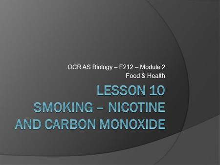 Lesson 10 Smoking – Nicotine and Carbon Monoxide