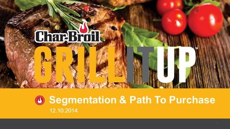 1 Segmentation & Path To Purchase 12.10.2014. 2 60 Million # of households considering buying a new grill.
