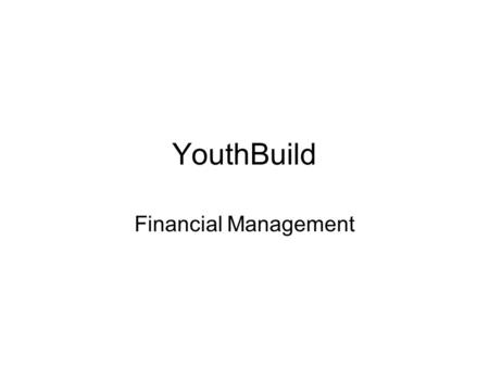 YouthBuild Financial Management. DOL Requirements DOL adapted OMB Circular A -102 under 29 CFR Part 97 –States follow their own policies and procedures.