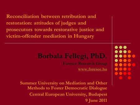 Reconciliation between retribution and restoration: attitudes of judges and prosecutors towards restorative justice and victim-offender mediation in Hungary.