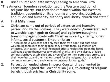 II.Brief Church and State History Leading to American Birth “The American founders revolutionized the Western tradition of religious liberty. But they.