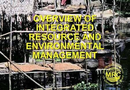 OVERVIEW OF INTEGRATED RESOURCE AND ENVIRONMENTAL MANAGEMENT
