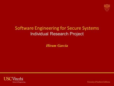 Software Engineering for Secure Systems Individual Research Project Hiram Garcia.