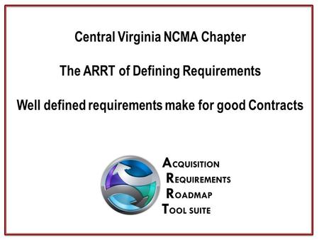 Central Virginia NCMA Chapter The ARRT of Defining Requirements