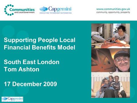 Supporting People Local Financial Benefits Model South East London Tom Ashton 17 December 2009.