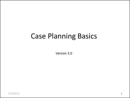 Case Planning Basics Version 3.0