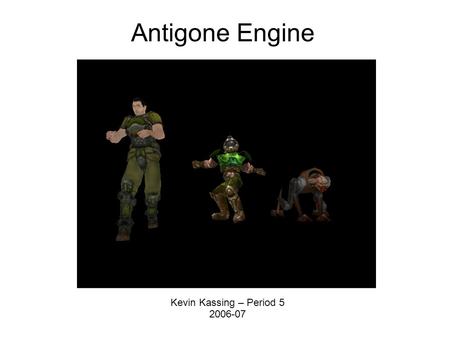 Antigone Engine Kevin Kassing – Period 5 2006-07.