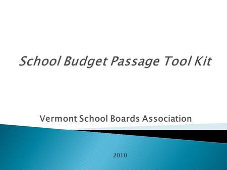 Vermont School Boards Association 2010. 1 Month Prior to Vote  Involve key opinion leaders on budget committee  Do not spend public funds promoting.