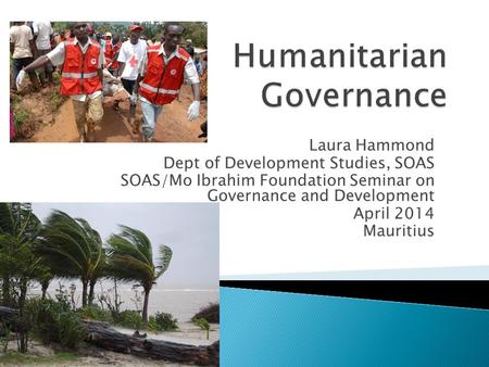 Laura Hammond Dept of Development Studies, SOAS SOAS/Mo Ibrahim Foundation Seminar on Governance and Development April 2014 Mauritius.