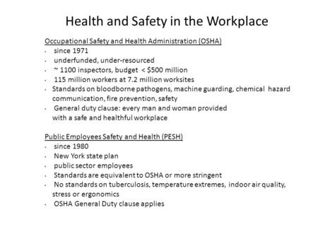 Health and Safety in the Workplace Occupational Safety and Health Administration (OSHA) since 1971 underfunded, under-resourced ~ 1100 inspectors, budget.