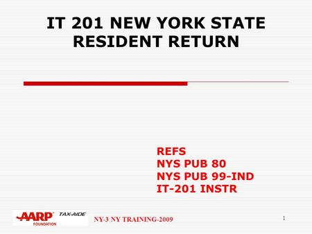NY-3 NY TRAINING-2009 1 IT 201 NEW YORK STATE RESIDENT RETURN REFS NYS PUB 80 NYS PUB 99-IND IT-201 INSTR.