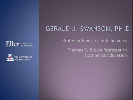 Professor Emeritus of Economics Thomas R. Brown Professor in Economics Education.