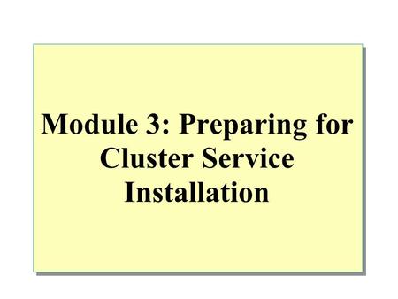 Module 3: Preparing for Cluster Service Installation.