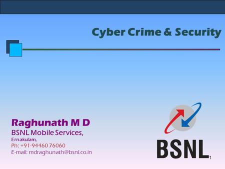 Cyber Crime & Security Raghunath M D BSNL Mobile Services,