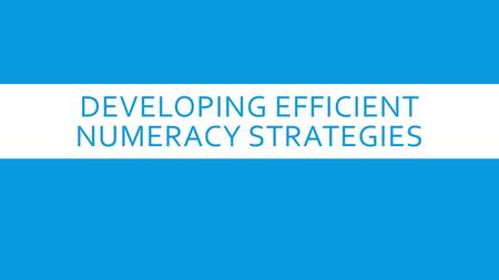 Developing efficient numeracy strategies
