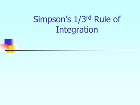 Simpson’s 1/3 rd Rule of Integration.  What is Integration? Integration The process of measuring the area under a.