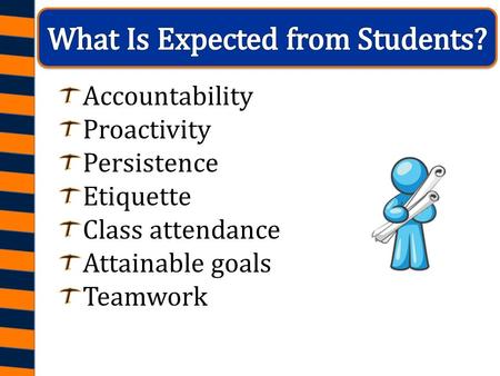 Accountability Proactivity Persistence Etiquette Class attendance Attainable goals Teamwork.