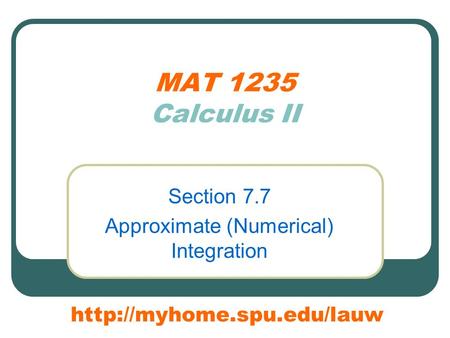 MAT 1235 Calculus II Section 7.7 Approximate (Numerical) Integration