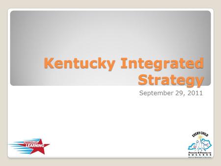 Kentucky Integrated Strategy September 29, 2011. College & Career Readiness Agenda—Literacy/Mathematics Design Collaborative Tools Offer tools for the.