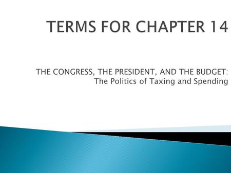 THE CONGRESS, THE PRESIDENT, AND THE BUDGET: The Politics of Taxing and Spending.