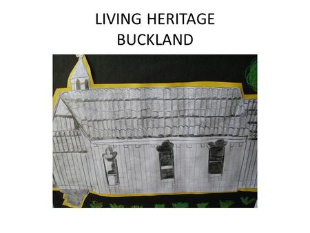 LIVING HERITAGE BUCKLAND. About Living Heritage Living Heritage is an online bilingual initiative that enables New Zealand schools to develop and publish.
