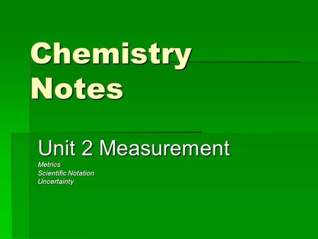 Chemistry Notes Unit 2 Measurement Metrics Scientific Notation Uncertainty.