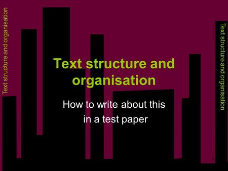 Text structure and organisation 1 How to write about this in a test paper.