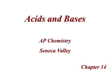 Acids and Bases AP Chemistry Seneca Valley Chapter 14 1 1 1 1.