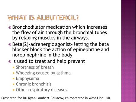  Bronchodilator medication which increases the flow of air through the bronchial tubes by relaxing muscles in the airways.  Beta(2)-adrenergic agonist-