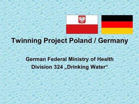 Twinning Project Poland / Germany German Federal Ministry of Health Division 324 „Drinking Water“