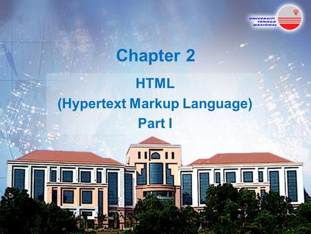 Chapter 2 HTML (Hypertext Markup Language) Part I.