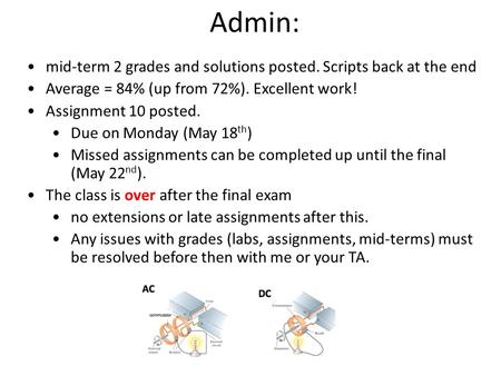 Admin: mid-term 2 grades and solutions posted. Scripts back at the end Average = 84% (up from 72%). Excellent work! Assignment 10 posted. Due on Monday.