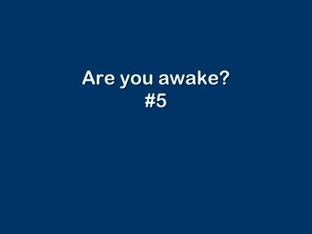 Are you awake? #5. Question 1 How many eggs can you put in an empty basket?