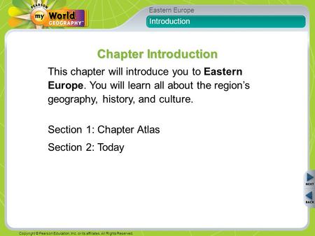 Eastern Europe Copyright © Pearson Education, Inc. or its affiliates. All Rights Reserved. Introduction This chapter will introduce you to Eastern Europe.