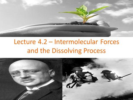 Lecture 4.2 – Intermolecular Forces and the Dissolving Process
