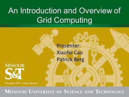 An Introduction and Overview of Grid Computing Presenter: Xiaofei Cao Patrick Berg.