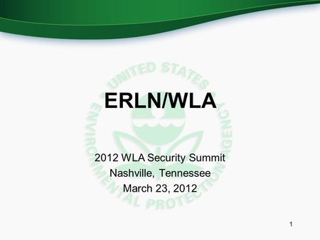 ERLN/WLA 2012 WLA Security Summit Nashville, Tennessee March 23, 2012 1.