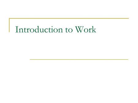 Introduction to Work. Energy and Work A body experiences a change in energy when one or more forces do work on it. A body must move under the influence.