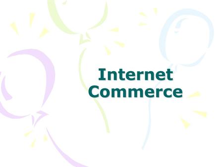 Internet Commerce. E-Commerce Any transaction completed over a computer mediated network that involves the transfer of ownership or rights to use goods.