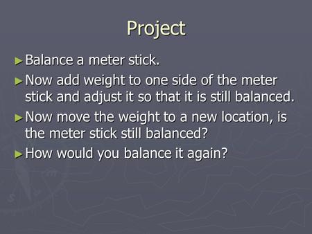 Project Balance a meter stick.