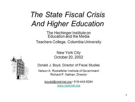 1 The State Fiscal Crisis And Higher Education The Hechinger Institute on Education and the Media Teachers College, Columbia University New York City October.