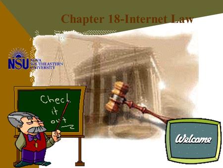 Chapter 18-Internet Law www World Wide Web-Wild,Wild West? New Global Community has caused many ethical dilemmas Unequal Access increasing wealth gap.