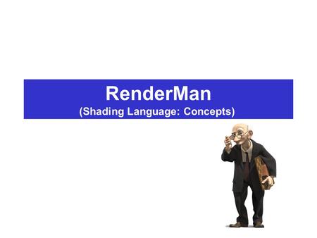 RenderMan (Shading Language: Concepts)